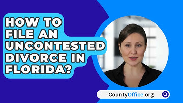 How To File An Uncontested Divorce In Florida? - CountyOffice.org