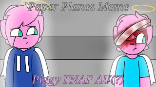 Paper Planes Meme [Piggy FNAF AU(?)] [READ PINNED COMMENT PLEASE!] [Blood Warning!]