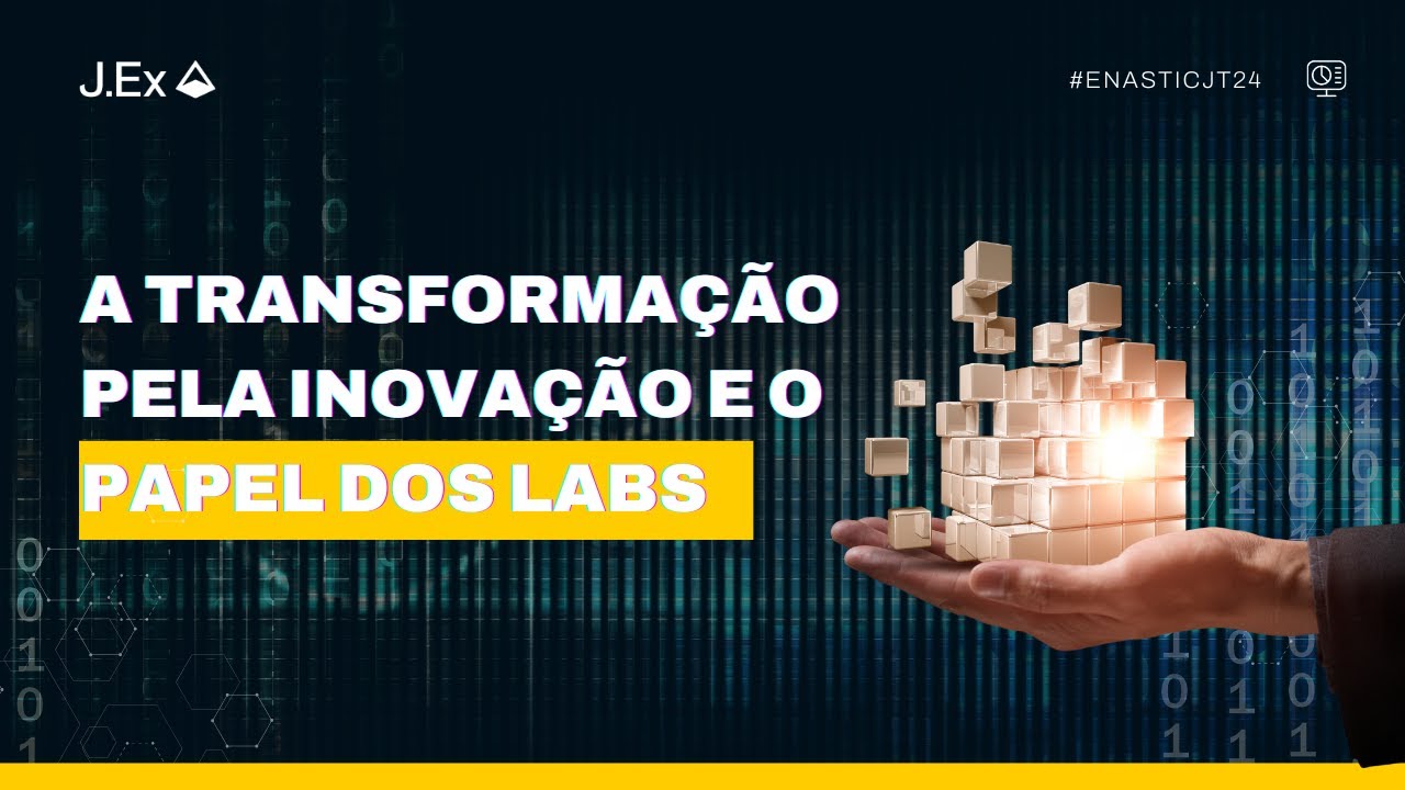 Enastic A TRANSFORMAÇÃO PELA INOVAÇÃO E O PAPEL DOS LABS | ENASTIC JUSTIÇA DO ...
