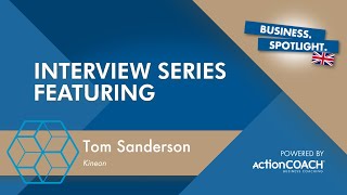 Spotlight Interview with Tom Sanderson from Kineon - Presented by Mike Moss