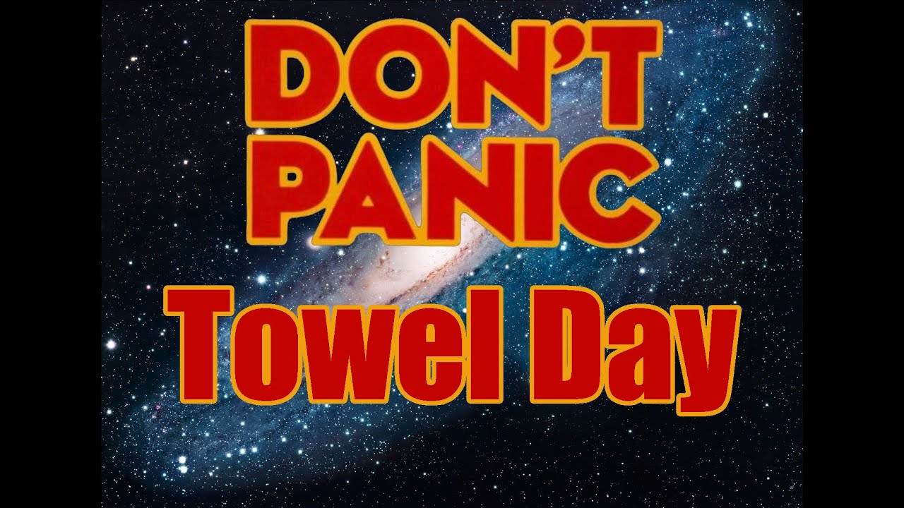 towel-day-do-you-know-where-your-towel-is-hhgttg-youtube