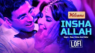 Insha Allah | LoFi Mix | Welcome Movie | Akshay Kumar | Katrina Kaif | Nana Patekar | Anil Kapoor