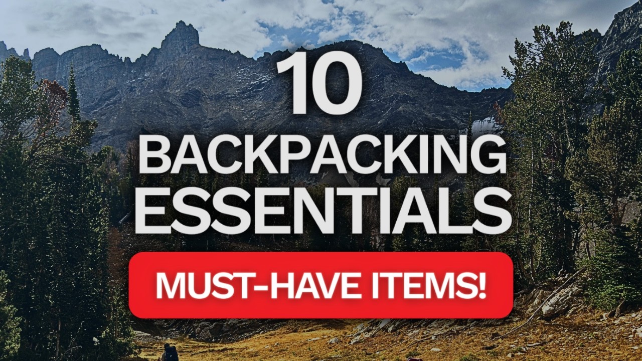 Top 10 Backpacking Essentials (Camping Gear You Actually Need)!