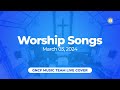 Gncf worship songs  march 03 2024