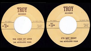 The Revellers Four - The Kind Of Love / It's Not Right (1965 Garage Rock)