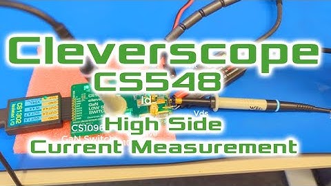 Cleverscope - CS548 High Side Current Measurement