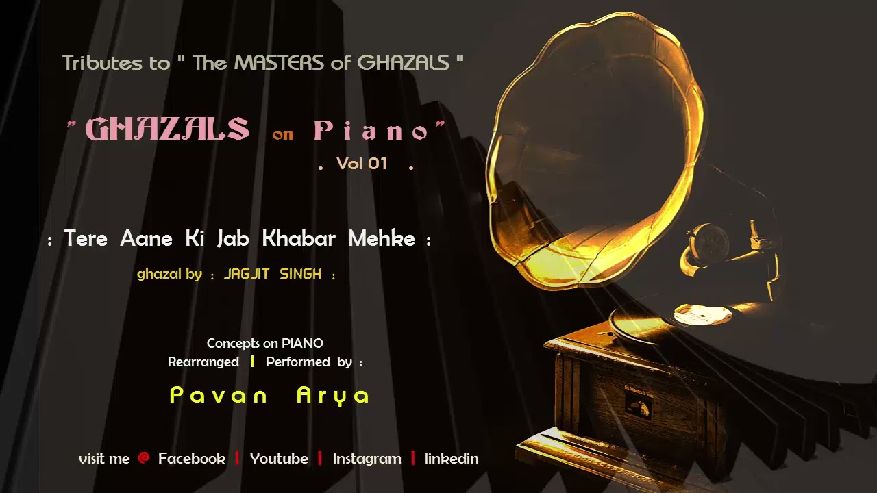 Tere Aane Ki Jab Khabar | Ghazals on PIANO : Vol 01 | piano by PAVAN ARYA | cover | Jagjit Singh