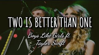 Two Is Better Than One - Boys Like Girls ft. Taylor Swift (Lyrics)