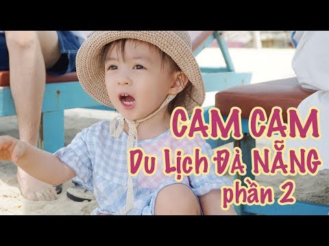 Video Chuyến đi biển đầu tiên của Cam Cam part 02 | Đà Nẵng... - youtube