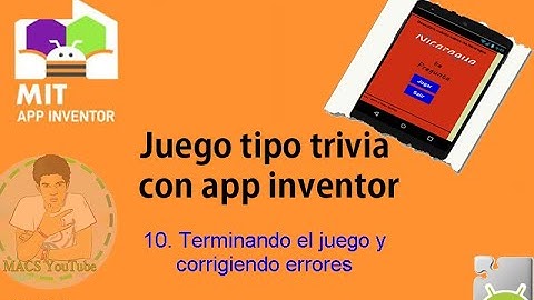 Juego tipo Trivia con app Inventor 10/10 ( Ternimando el juego y corrigiendo errores ) || MACS YT