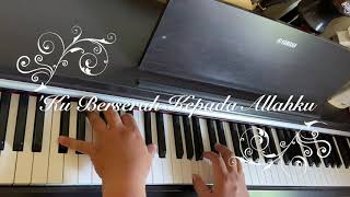 'Ku Berserah Kepada Allahku (Instrumental Piano)