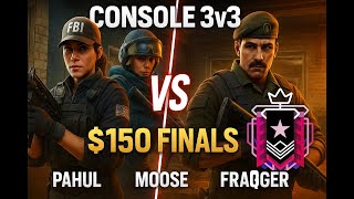 $150 Console 3v3 Tourney Finals, ft. @fraqger Pahul &amp; Moose (Rainbow Six Siege)