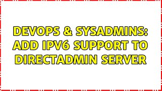 DevOps & SysAdmins: Add IPv6 support to DirectAdmin server