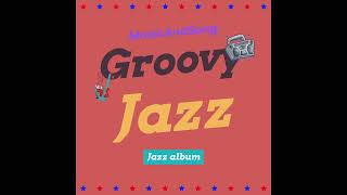 MusicAndSong - Groovy Jazz [Official song from the Jazz Album]