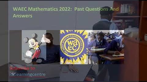 Waec Mathematics past Questions and Answers