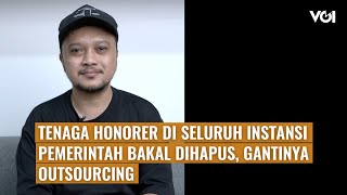 VOI Hari ini: Tenaga Honorer di Seluruh Instansi Pemerintah Bakal Dihapus, Gantinya Outsourcing