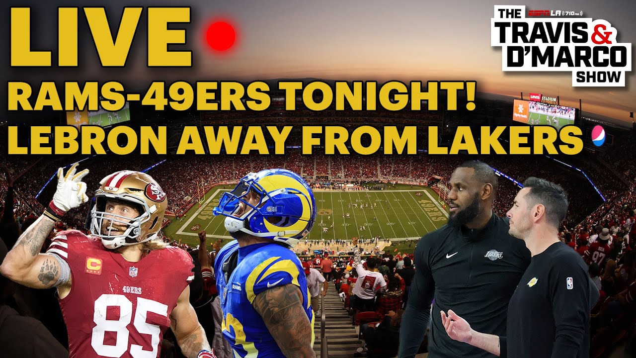 Travis & D’Marco: Rams-49ers TONIGHT in the Bay! | LeBron Unlikely to