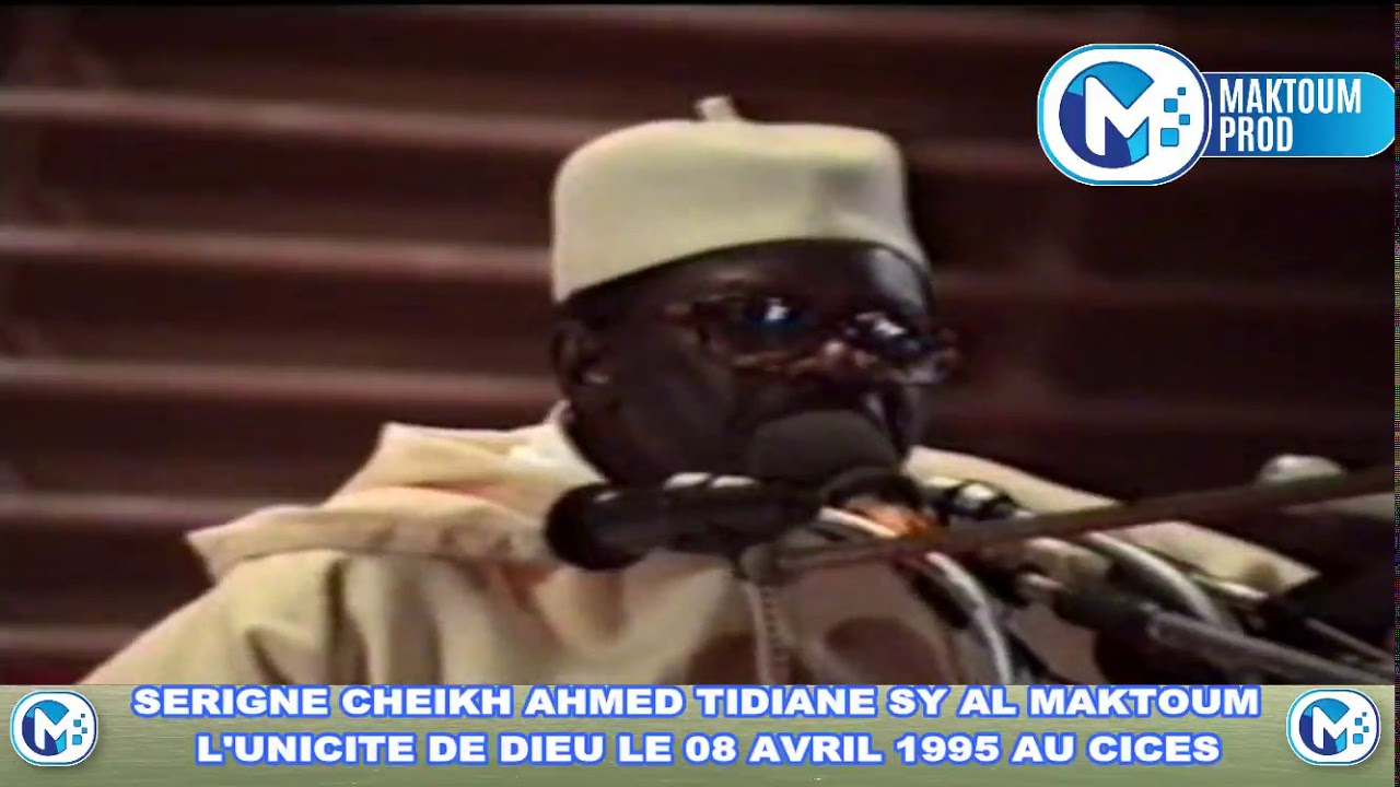 1er P :L'UNICITÉ DE DIEU LE 08 AVRIL 1995 AU CICES PAR SERIGNE CHEIKH AHMED TIDIANE SY AL MAKTOUM