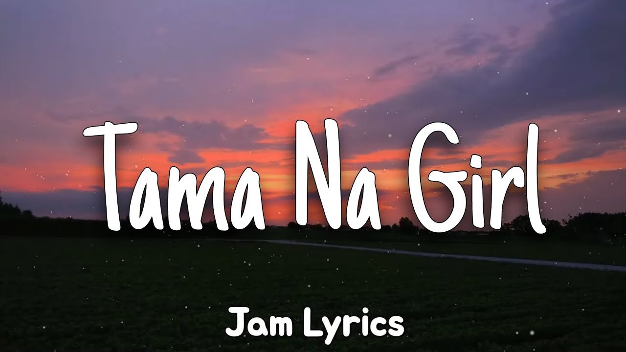 Tama Na Girl   Xcrew Lyrics