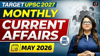 Monthly Current Affairs | May 2026 | UPSC 2027 | Important Current Affairs | Drishti IAS English