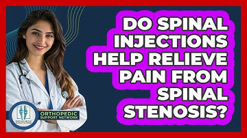 Do Spinal Injections Help Relieve Pain From Spinal Stenosis? - Orthopedic Support Network