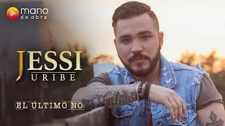 Video thumbnail of "Jessi Uribe - El Último No l Video Oficial"