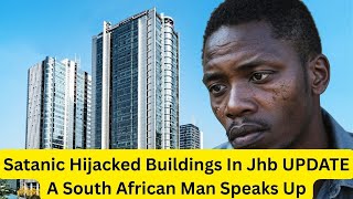 Satanic Hijacked Buildings In Jhb UPDATE A South African Man Speaks Up