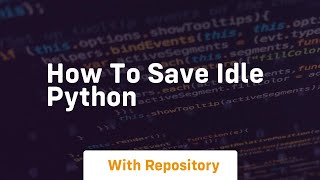 how to save idle python