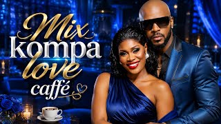 🌹 Best Kompa Love Songs ❤️ Haitian Love Mix 2026 | Relax, Dance & Feel the Romance