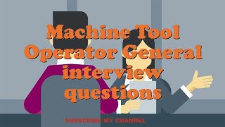 Machine Tool Operator General interview questions