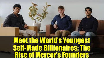 Meet the World’s Youngest Self-Made Billionaires: The Rise of Mercor