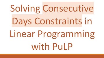 Solving Consecutive Days Constraints in Linear Programming with PuLP