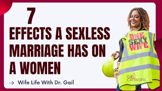 7 Effects a Sexless Marriage Has on a Women | Sexologist Dr. Gail Crowder
