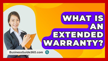 What Is An Extended Warranty? - BusinessGuide360.com