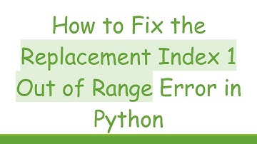 How to Fix the Replacement Index 1 Out of Range Error in Python