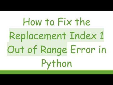 How to Fix the Replacement Index 1 Out of Range Error in Python