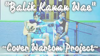 BALIK KANAN WAE - HAPPY ASMARA COVER WARTOM PROJECT