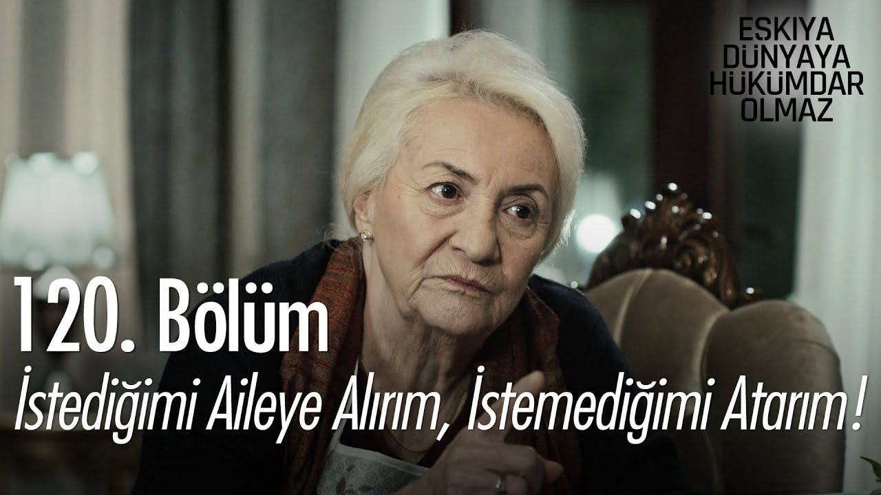 ozan akbaba yaş İstediğimi aileye alırım, istemediğimi aileden atarım! - Eşkıya Dünyaya Hükümdar Olmaz 120. Bölüm