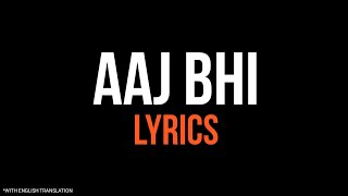 Aaj Bhi (Full Song) | LYRICS | English Translations | Vishal Mishra | Ali Faizal & Surbhi Jyoti