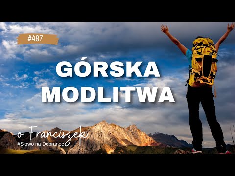 Górska modlitwa. Franciszek Krzysztof Chodkowski. Słowo na Dobranoc |487|