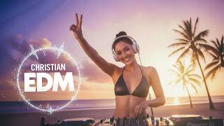 🎶 Christian EDM Worship | Pure Praise &amp; Worship Atmosphere