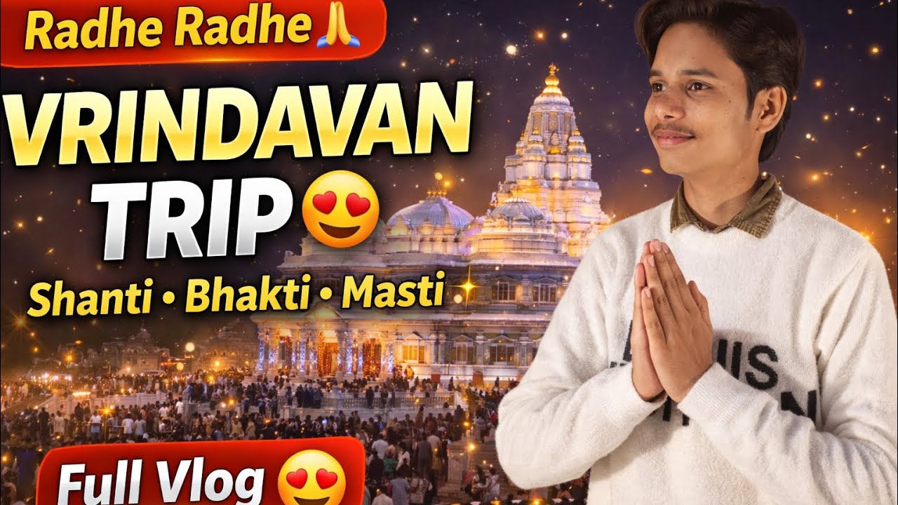 VRINDAVAN TRIP😍