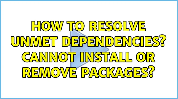 Ubuntu: How to resolve unmet dependencies? Cannot install or remove packages? (2 Solutions!!)