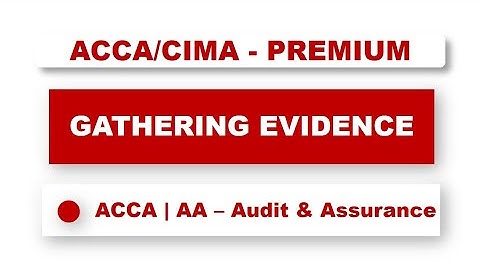 ACCA F8 - Gathering Audit Evidence | #acca #f8 #audit #assurance