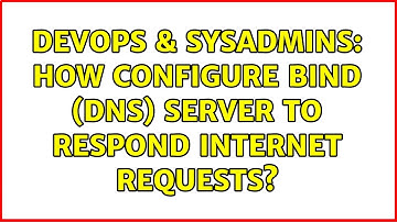 DevOps & SysAdmins: How configure Bind (DNS) server to respond internet requests?