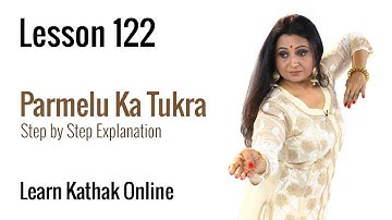 Parmelu ka Tukra  - Body Postures, Movements and Footwork | Learn Kathak Online  | Lesson 122
