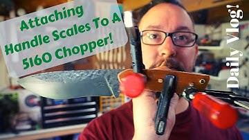 Attaching Handle Scales To A 5160 Drop Point Recurve Chopper | Knife Making | Daily Vlog