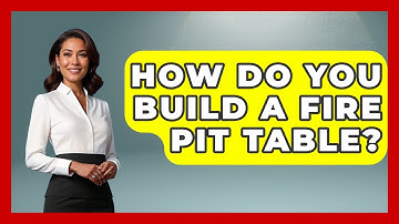 How Do You Build A Fire Pit Table? - Exploring Campgrounds