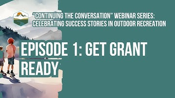 Continuing the Conversation Webinar Series – Get Grant Ready
