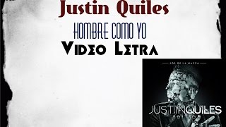 Justin Quiles - Hombre Como Yo  [Video Letra]